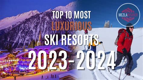 Discover The Top Most Luxurious Ski Resorts Youtube