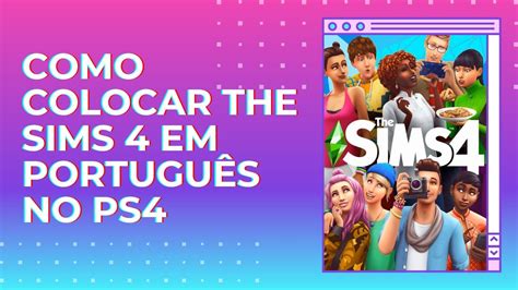 Como colocar The Sims 4 em Português no Ps4 YouTube