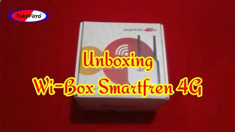 Unboxing Wi Box 4G Smartfren Wi Fi Box 4G For Home Wi Box W1 By