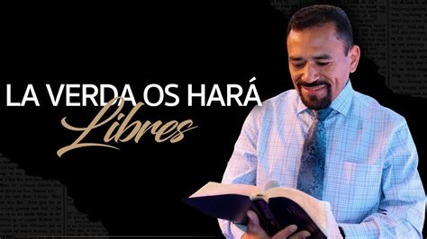 La Verdad Os Hara Libres Pastor Felipe Diaz Ministerios Fuente De