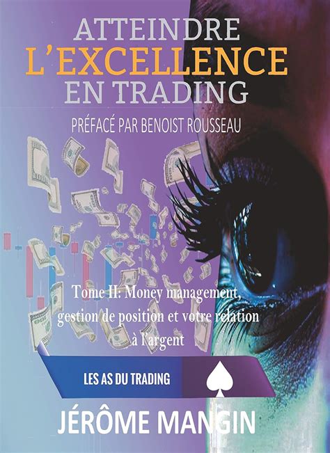 Atteindre L Excellence En Trading Tome Ii Money Management Gestion De