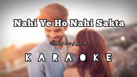 Tujhe Bhulne Se Pahle Unplugged Karaoke With Lyrics Nahi Ye Ho Nahi