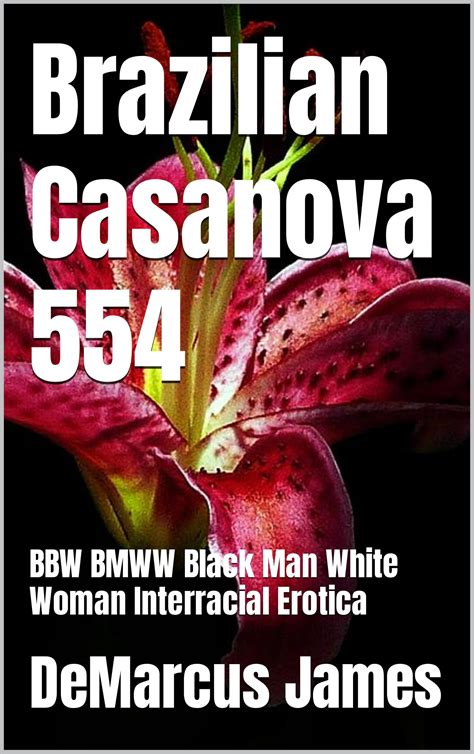 Brazilian Casanova 554 BBW BMWW Black Man White Woman Interracial