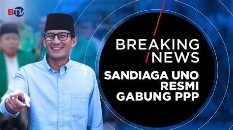 Breaking News Sandiaga Uno Resmi Gabung Ppp Youtube