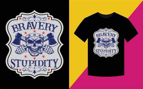 Bravery Stupidity T Shirt Design 6836716 Vector Art At Vecteezy