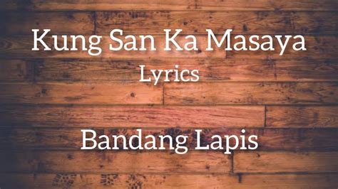 Bandang Lapis Kung San Ka Masaya Lyrics Youtube