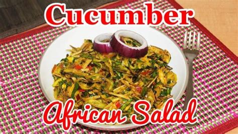 A Healthier Version Of Abacha Try This Cucumber African Salad Recipe