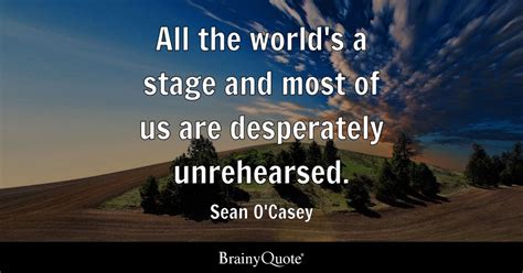 Sean O'Casey - All the world's a stage and most of us are...