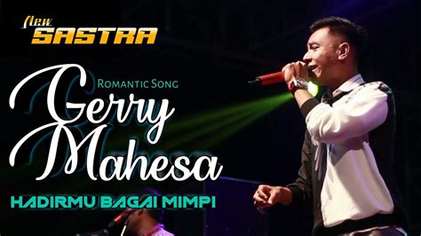 GERY MAHESA HADIRMU BAGAI MIMPI NEW SASTRA LIVE DS BANGUN