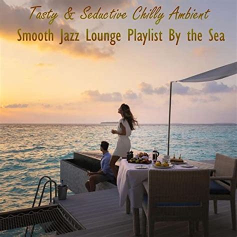 Amazon Tasty Seductive Chilly Ambient Smooth Jazz Lounge