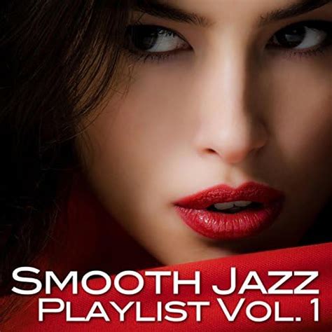 Play Smooth Jazz Playlist Vol 1 By Dr Saxlove On Amazon Music