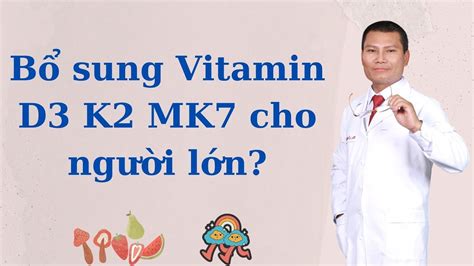 Vitamin D3 K2 MK7 cho người lớn Lợi ích và cách bổ sung hiệu quả