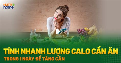 Cách Tính Calo Trong Thức Ăn Để Tăng Cân Hiệu Quả Và Lành Mạnh