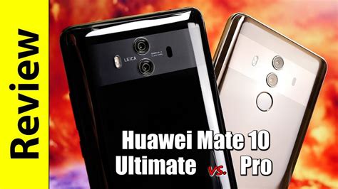 Huawei Mate 10 Ultimate In Depth Review And Mate 10 Pro Comparison Youtube