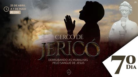 Dia Cerco De Jeric Derrubando Muralhas Pelo Sangue De Jesus