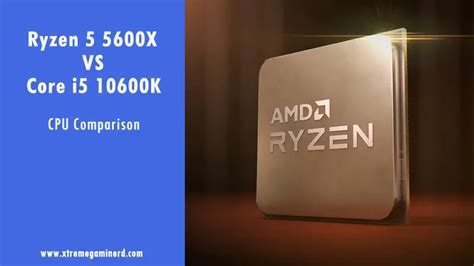 AMD Ryzen 5 5600X Vs Intel Core I5 10600K Which Is The Gaming King