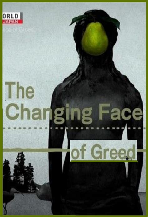 The Changing Face Of Greed