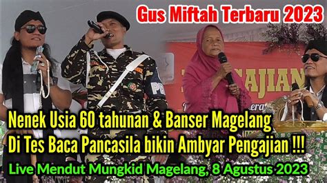 Gus Miftah Terbaru 2023 Momen Lucu Nenek Banser Bikin Buyar