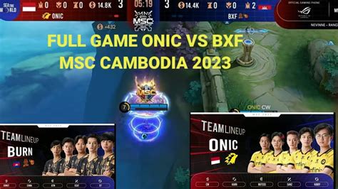 Fuul Game Momen Seru Onic Vs Bxf Match Msc Cambodia Youtube