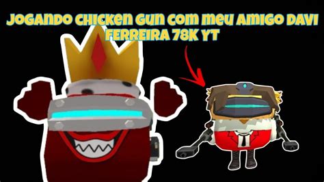 Jogando Chicken Gun Meu Amigo Davi Ferreira K Yt Youtube