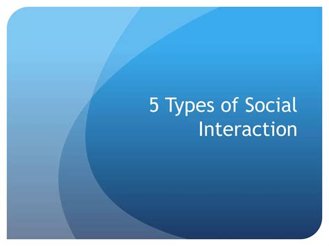 5 Types Of Social Interaction 1 Ppt