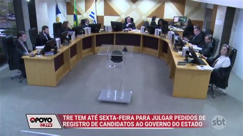 O Povo Na TV TRE Julga Pedidos De Registro De Candidatura Ao Governo