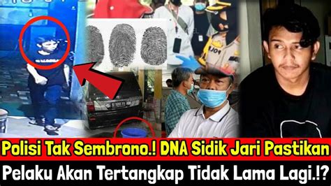 Polisi Tidak Sembrono Dna Sidik Jari Pastikan Pelaku Tertangkap