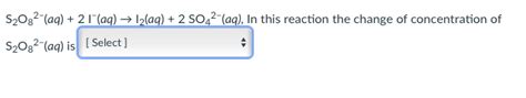 Solved S2082 Aq 2 13aq → 12aq 2 So42 Aq In This