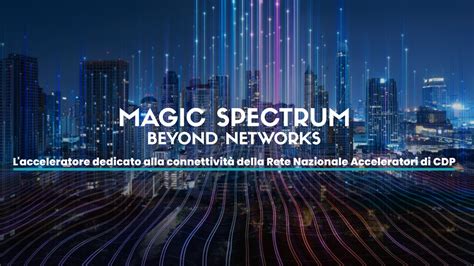 Al Via La Terza Edizione Di Magic Spectrum Startupitalia