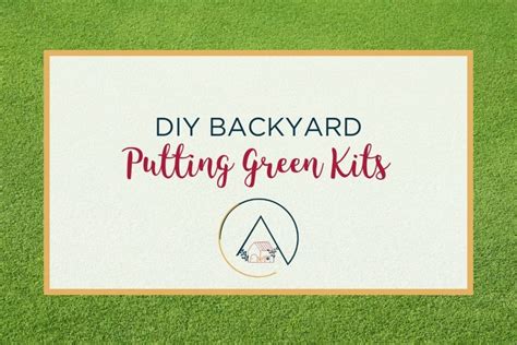 11 DIY Backyard Putting Green Kits - Our Blue Ridge House