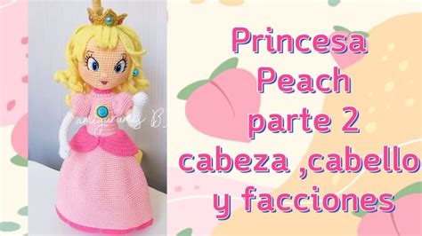 Princesa Peach Amigurumi Parte 2 Cabeza Cabello Y Facciones En