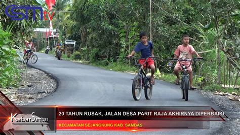 CSMTV Sambas JALAN DESA PARIT RAJA DIBANGUN SETELAH 20 TAHUN BEGINI