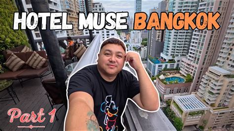 Bangkok Vlog Part Hotel Muse Bangkok Langsuan Mgallery