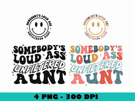 Loud Ass Unfiltered Aunt PNG Unfiltered Aunt Png Trendy Svg Popular