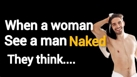 When A Woman See A Man Naked They Think Interesting Psychological