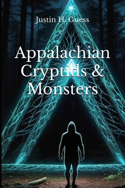 Appalachian Cryptids & Monsters: Guess, Justin H.: 9798325682353: Amazon.com: Books