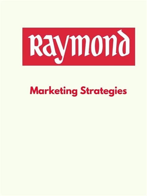 Amazing Marketing Strategies Of Raymond Brand Marketing Strategy