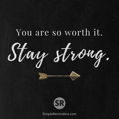 You Are So Worth It Stay Strong Printable Inspirational Quotes