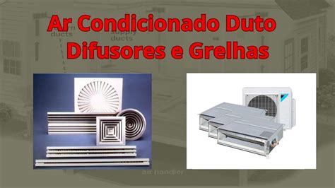 Ar Condicionado Dutos Difusores E Grelhas Youtube