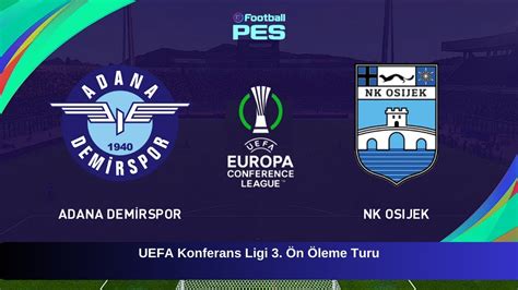 Adana Demirspor Osijek Uefa Avrupa Konferans Ligi N Eleme Turu