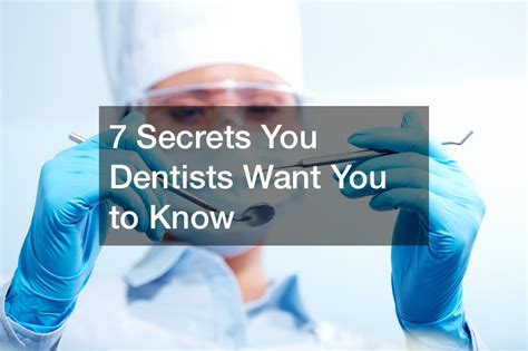 7 Secrets Your Dentists Want You To Know Dentist Dentists Rss Feed Url