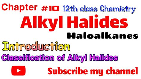 Alkyl Halidesintroduction Of Alkyl Halidesclassification Of Alkyl