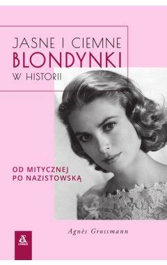 Jasne I Ciemne Blondynki W Historii Historia Powszechna Co Wydajemy