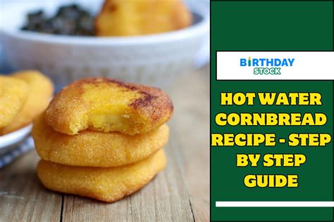 Hot Water Cornbread Recipe Step By Step Guide Birthday Stock