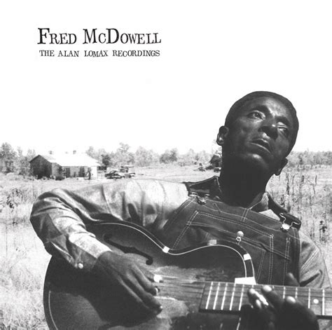 Fred McDowell: The Alan Lomax Recordings | Alan Lomax Archive