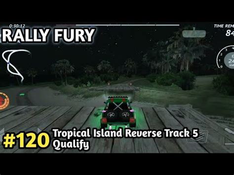 Rally Fury Tropical Island Reverse Track Qualify For The Race Rally