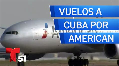 American Airlines Anuncia Que Reanudar Vuelos A Cuba Youtube