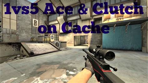 Fragmovie Vs Ace Clutch On Cache Youtube