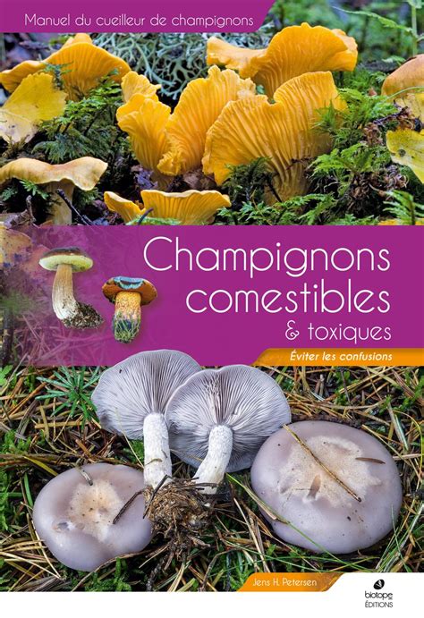 Manuel Des Champignons Comestibles Et Toxiques Jens H Petersen