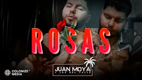 Juan Moya Y Los Del Valle Rosas Video Oficial Youtube